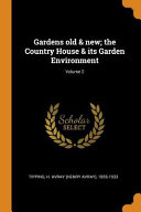 Gardens Old   New  The Country House   Its Garden Environment 