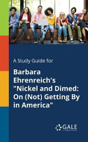 A Study Guide for Barbara Ehrenreich s  Nickel and Dimed