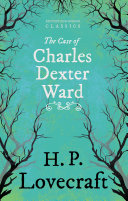 The Case of Charles Dexter Ward (Fantasy and Horror Classics) [Pdf/ePub] eBook