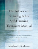 The Adolescent and Young Adult Self-harming Treatment Manual