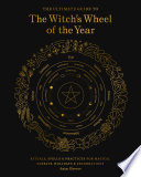 The Ultimate Guide to the Witch s Wheel of the Year