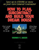 How to Plan  Subcontract and Build Your Dream House Book PDF