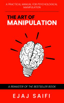 The Art Of Manipulation With Rules & Tactic: The Best Self Help Book About Manipulation and Psychology