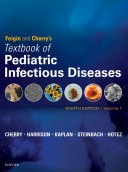 Feigin and Cherry s Textbook of Pediatric Infectious Diseases E Book