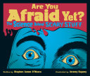 Are You Afraid Yet?