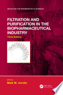 Filtration and Purification in the Biopharmaceutical Industry /