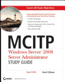MCITP: Windows Server 2008 Server Administrator Study Guide