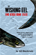 Wishing Eel and Other Grim Tales