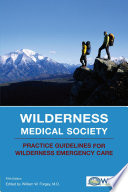 Wilderness Medical Society Practice Guidelines for Wilderness Emergency Care Book