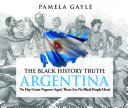 The Black History Truth: Argentina