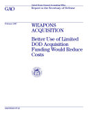 Weapons acquisition better use of limited DOD acquisition funding would reduce costs : report to the Secretary of Defense [Pdf/ePub] eBook
