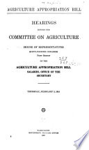 HEARINGS BEFORE THE COMMITTEE ON AGRICULTURE HOUSE OF REPRESENTATIVES SIXTY FOURTH CONGRESS FIRST SEASONS ON THE AGRICULTURE APPROPRIATION BILL SALARIES  OFFICE OF THE SECRETARY THURSDAY FEBRURAY 3 1916 Book
