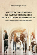 As expectativas e dilemas dos alunos do Ensino Médio acerca do papel da universidade [Pdf/ePub] eBook