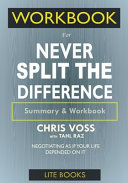 WORKBOOK For Never Split The Difference: Negotiating As If Your Life Depended On It