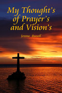 My Thought's of Prayer's and Vision's