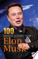 100 Success Lessons from Elon Musk