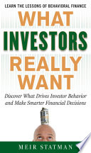 What Investors Really Want  Know What Drives Investor Behavior and Make Smarter Financial Decisions Book