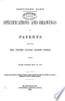 Specifications and Drawings of Patents Issued from the United States Patent Office for ...