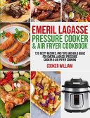 Emeril Lagasse Pressure Cooker   Air Fryer Cookbook