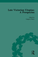Late Victorian Utopias  A Prospectus  Volume 1