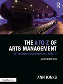 The A to Z of arts management : reflections on theory and reality /