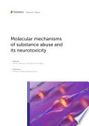 Molecular mechanisms of substance abuse and its neurotoxicity