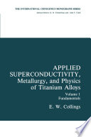 Applied Superconductivity, Metallurgy, and Physics of Titanium Alloys