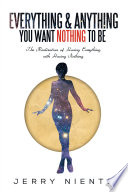 Everything and Anything You Want Nothing to Be Book