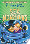 Pip Bartlett's Guide to Sea Monsters (Pip Bartlett #3)
