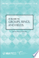 A Guide to Groups  Rings  and Fields