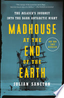 Madhouse at the End of the Earth PDF Book By Julian Sancton