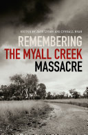 Remembering the Myall Creek Massacre Lyndall Ryan