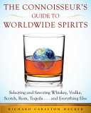 The Connoisseurâ€TMs Guide to Worldwide Spirits Pdf/ePub eBook
