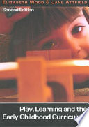 Play  Learning and the Early Childhood Curriculum Book