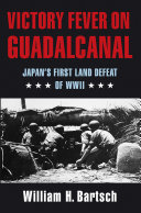Victory Fever on Guadalcanal Book William H. Bartsch
