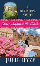 Grace Against the Clock: A Manor House Mystery