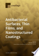 Antibacterial Surfaces  Thin Films  and Nanostructured Coatings
