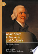 Adam Smith in Toulouse and Occitania : the unknown years /