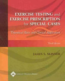 Exercise Testing and Exercise Prescription for Special Cases