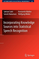 Incorporating Knowledge Sources into Statistical Speech Recognition