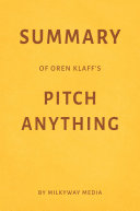 Summary of Oren Klaff’s Pitch Anything by Milkyway Media