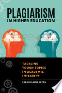 Plagiarism in Higher Education  Tackling Tough Topics in Academic Integrity Book