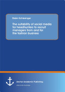 The suitability of social media for headhunters to recruit managers from and for the fashion business by Robin Schlesinger PDF
