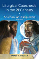 Liturgical Catechesis in the 21st Century  Revised Edition