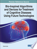 Bio Inspired Algorithms and Devices for Treatment of Cognitive Diseases Using Future Technologies