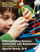 Differentiating Science Instruction and Assessment for Learners With Special Needs  K  8 Book