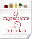 Five Ingredients  Ten Minutes