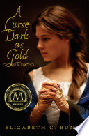 A Curse Dark as Gold PDF Book By Elizabeth C. Bunce
