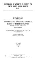 INVESTIGATION OF ATTEMPTS TO SUBVERT THE UNITED STATES ARMED SERVICES   HEARINGS BEFORE THE COMMITTEE ON INTERNAL SECURTIY HOUSE OF REPRESENTATIVES  NINETY SECOND CONGRESS