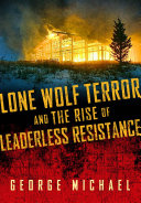 Lone Wolf Terror and the Rise of Leaderless Resistance [Pdf/ePub] eBook